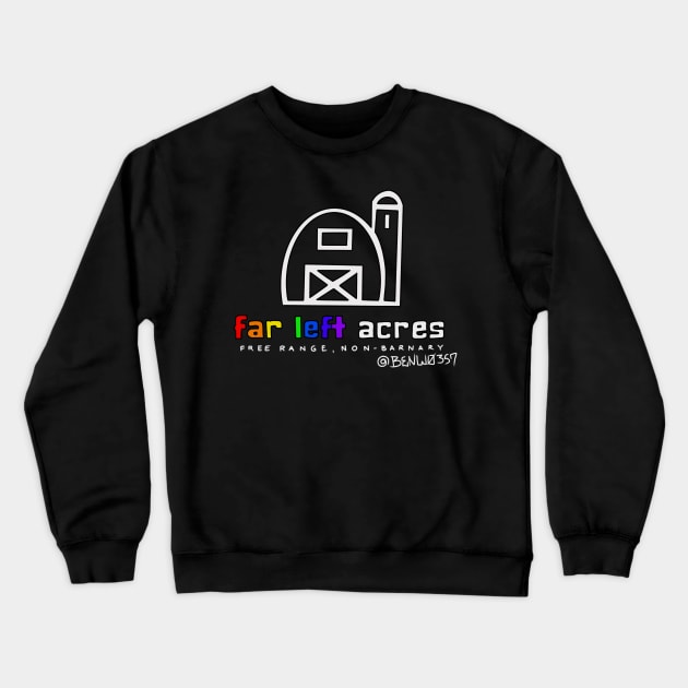 Far Left Acres Crewneck Sweatshirt by BenWo357